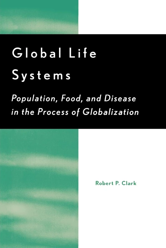 Global Life Systems: Population, Food, and Disease in the Process of Globalization