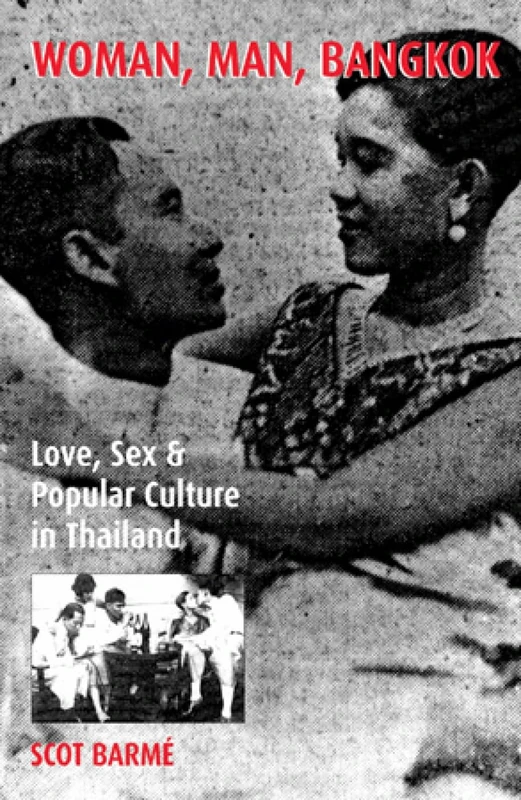 Woman, Man, Bangkok: Love, Sex and Popular Culture in Thailand (Asia/Pacific/Perspectives)