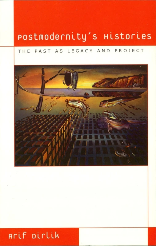 Postmodernity's Histories: The Past as Legacy and Project (Culture and Politics Series)