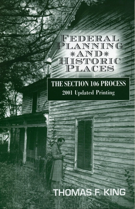 Federal Planning and Historic Places: The Section 106 Process (Heritage Resource Management Series): 2