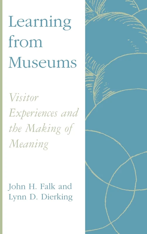Learning from Museums: Visitor Experiences and the Making of Meaning (American Association for State and Local History)