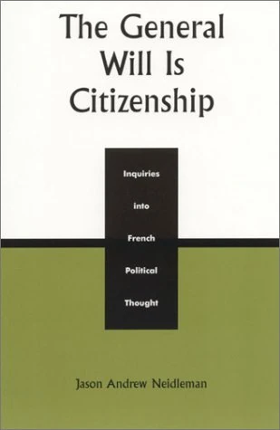 The General Will is Citizenship: Inquiries into French Political Thought