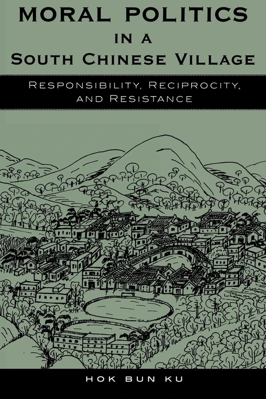 Moral Politics in a South Chinese Village: Responsibility, Reciprocity and Resistance (Asian Voices)