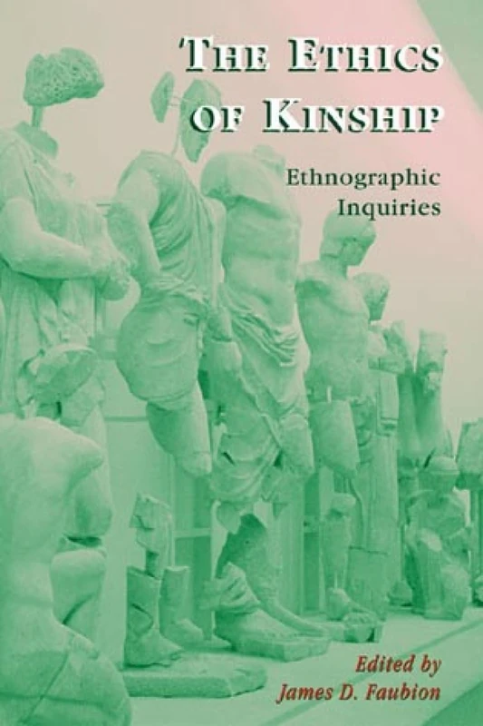 The Ethics of Kinship: Ethnographic Inquiries: 1 (Alterations)