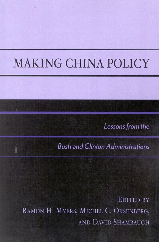 Making China Policy: Lessons from the Bush and Clinton Administrations