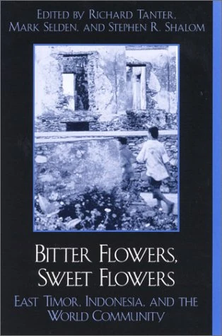 Bitter Flowers, Sweet Flowers: East Timor, Indonesia and the World Community (War and Peace Library)