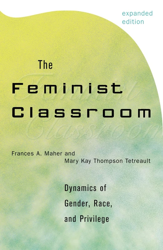 The Feminist Classroom: Dynamics of Gender, Race and Privilege