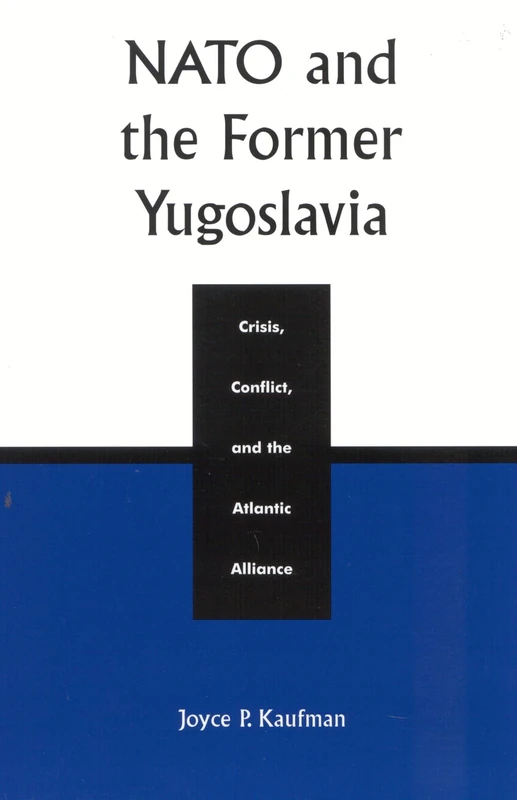 NATO and the Former Yugoslavia: Crisis, Conflict and the Atlantic Alliance