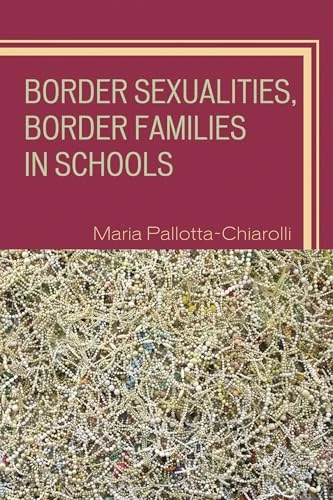 Border Sexualities, Border Families in Schools (Curriculum, Cultures, and (Homo)Sexualities Series)