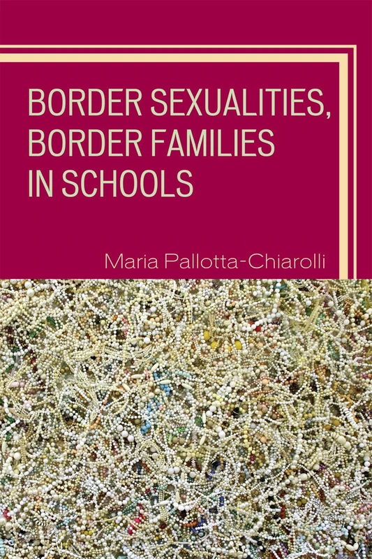 Border Sexualities, Border Families in Schools (Curriculum, Cultures, and (Homo)Sexualities Series) - Image 1