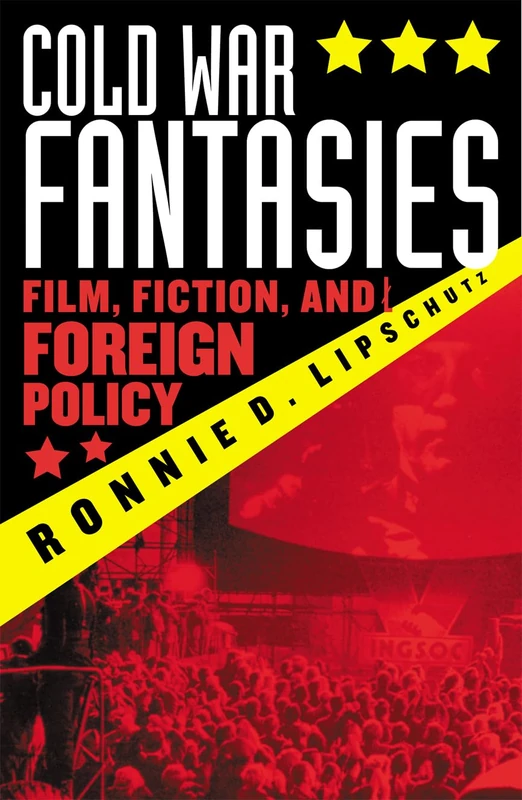 The Cold War Fantasies: Film, Fiction and Foreign Policy