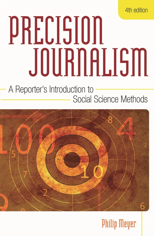 Precision Journalism: A Reporter's Introduction to Social Science Methods