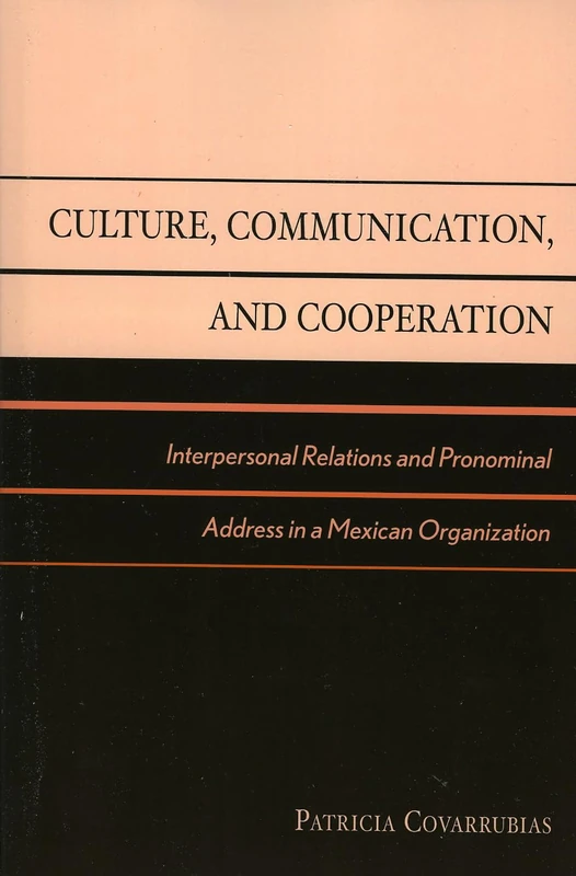 Culture, Communication, and Cooperation: Interpersonal Relations and Pronominal Address in a Mexican Organization - Image 1