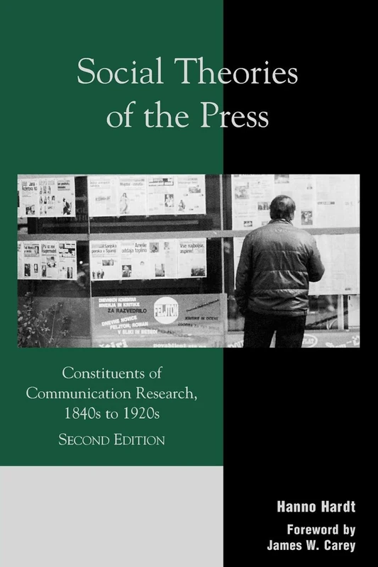 Social Theories of the Press: Constituents of Communication Research, 1840s to 1920s (Critical Media Studies: Institutions, Politics, and Culture)
