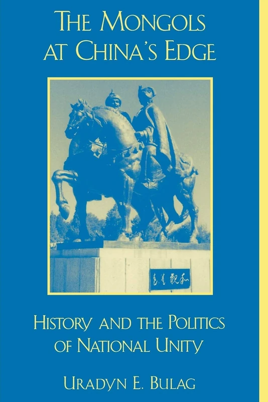 The Mongols at China's Edge: History and the Politics of National Unity (Asia/Pacific/Perspectives)