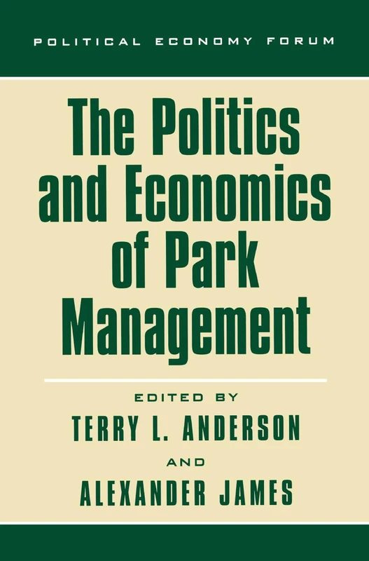 The Politics and Economics of Park Management (The Political Economy Forum)