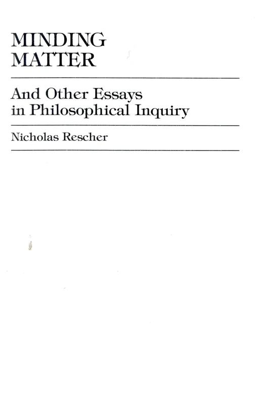 Minding Matter: And Other Essays in Philosophical Inquiry