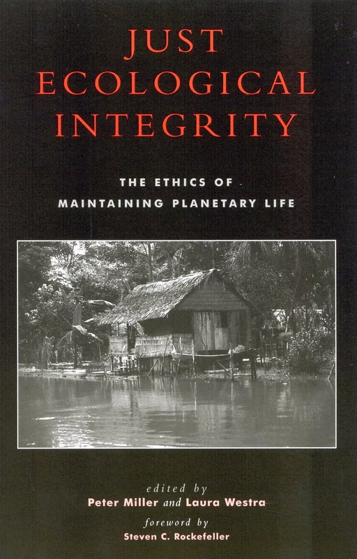 Just Ecological Integrity: The Ethics of Maintaining Planetary Life (Studies in Social, Political and Legal Philosophy)