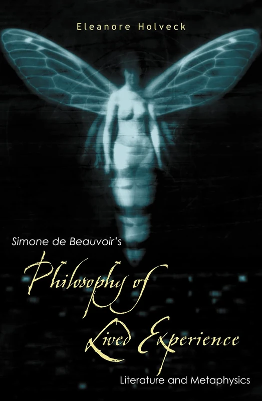 Simone de Beauvoir's Philosophy of Lived Experience: Literature and Metaphysics