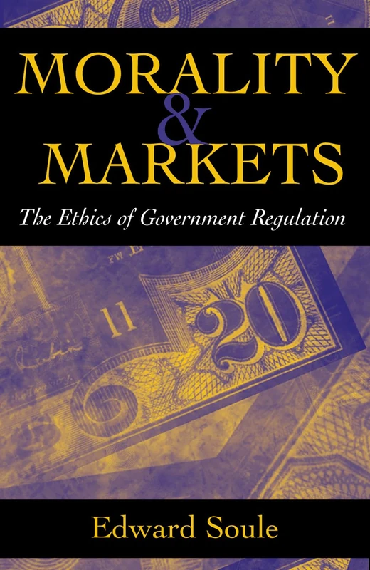 Morality and Markets: The Ethics of Government Regulation