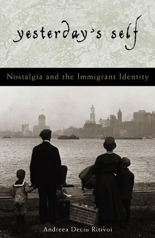 Yesterday's Self: Nostalgia and the Immigrant Identity (Philosophy and the Global Context)