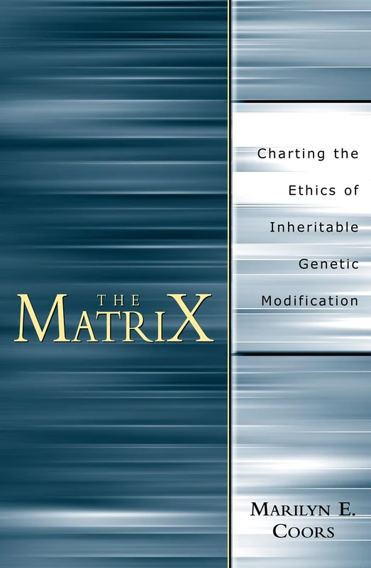 The Matrix: Charting an Ethics of Inheritable Genetic Modification: Charting an Ethics of Inheritable Genetic Alteration - Image 1
