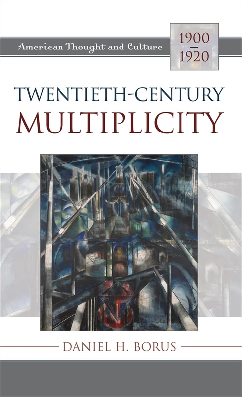 Twentieth-Century Multiplicity: American Thought and Culture, 1900-1920