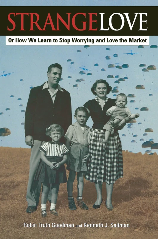Strange Love: Or How We Learn to Stop Worrying and Love the Market (Critical Perspectives Series: A Book Series Dedicated to Paulo Freire) - Image 1