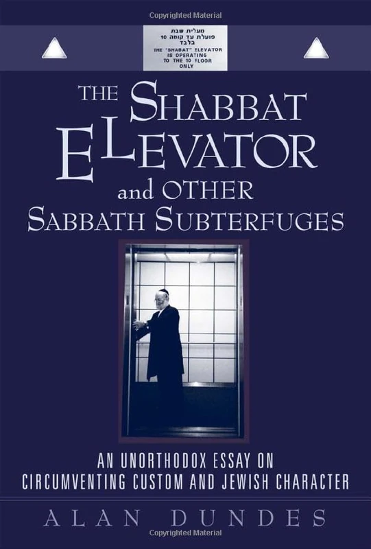 The Shabbat Elevator and other Sabbath Subterfuges: An Unorthodox Essay on Circumventing Custom and Jewish Character