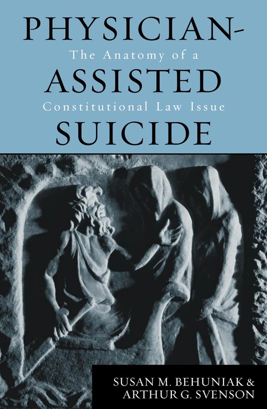Physician-Assisted Suicide: The Anatomy of a Constitutional Law Issue