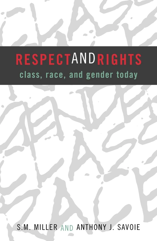 Respect and Rights: Class, Race and Gender Today