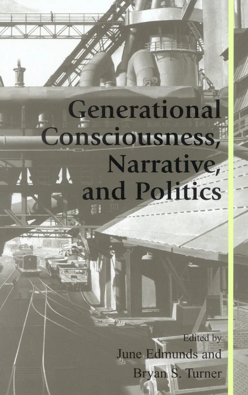 Generational Consciousness, Narrative and Politics (The Reynolds Series in Sociology)