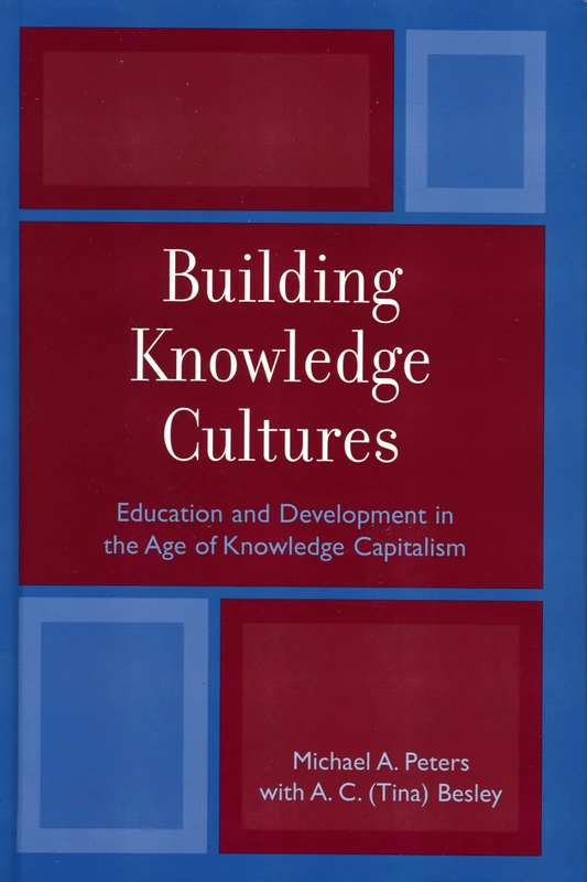 Building Knowledge Cultures: Education and Development in the Age of Knowledge Capitalism (Critical Education Policy and Politics): 2