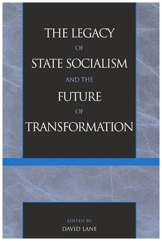 The Legacy of State Socialism and the Future of Transformation