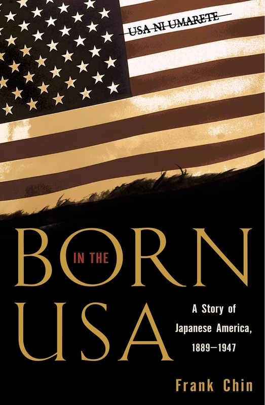Born in the U.S.A.: A Story of Japanese America: 1889-1947 (Pacific Formations: Global Relations in Asian & Pacific Perspectives)