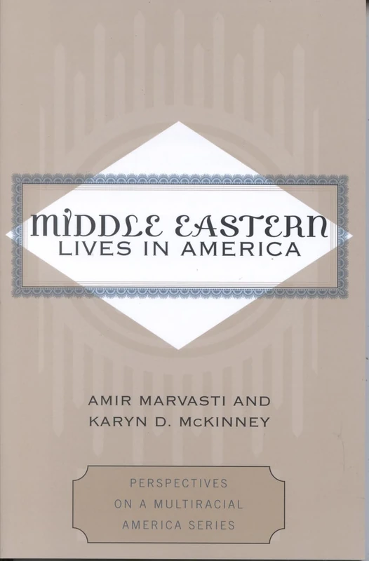 Middle Eastern Lives in America (Perspectives on a Multiracial America)