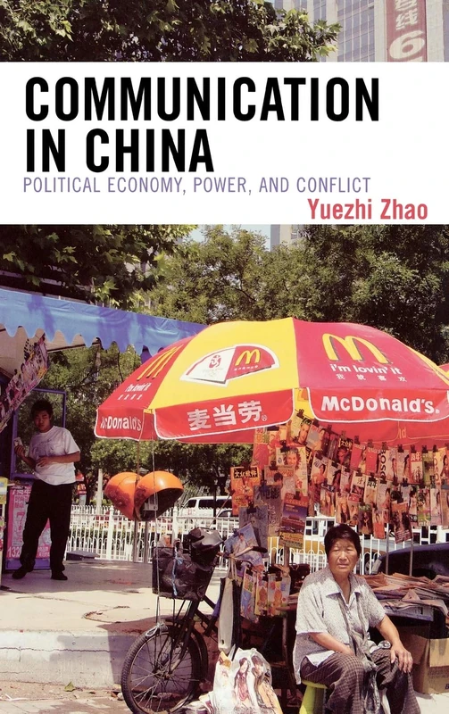 Communication in China: Political Economy, Power and Conflict (State & Society in East Asia)