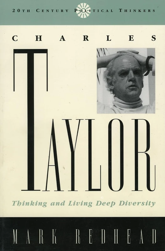 Charles Taylor: Thinking and Living Deep Diversity (20th Century Political Thinkers) - Image 1