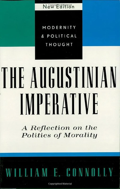 The Augustinian Imperative: A Reflection on the Politics of Morality (Modernity and Political Thought)