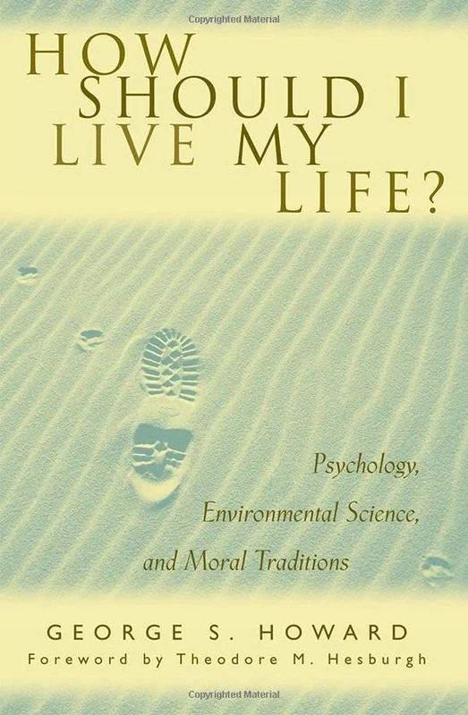 How Should I Live My Life?: Psychology, Environmental Science, and Moral Traditions