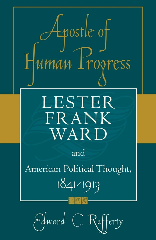 Apostle of Human Progress: Lester Frank Ward and American Political Thought, 1841-1913 (American Intellectual Culture) - Image 1