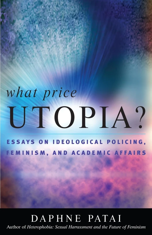 What Price Utopia?: Essays on Ideological Policing, Feminism, and Academic Affairs - Image 1