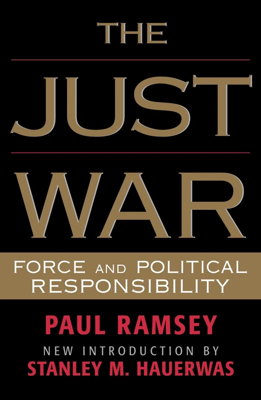 The Just War: Force and Political Responsibility - Rowman & Littlefield