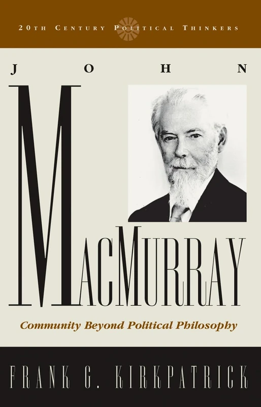 John Macmurray: Community beyond Political Philosophy (20th Century Political Thinkers) - Image 1