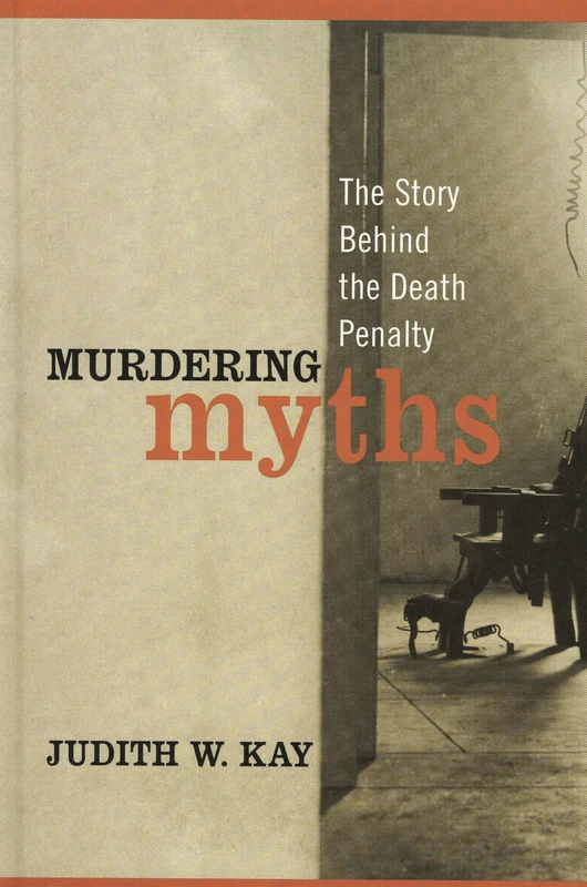 Murdering Myths: The Story Behind the Death Penalty (Polemics)