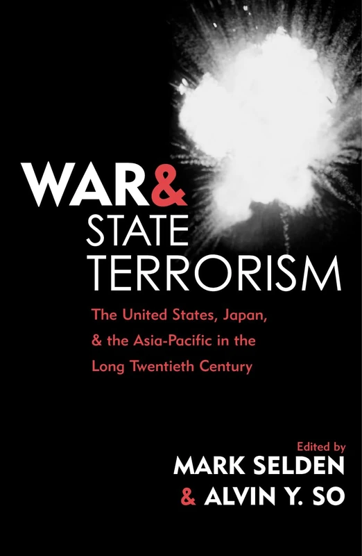 War and State Terrorism: The United States, Japan and the Asia-Pacific in the Long Twentieth Century (War and Peace Library)