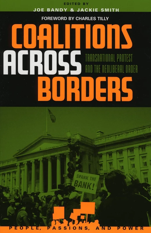 Coalitions Across Borders: Transnational Protest and the Neo-Liberal Order (People, Passions, and Power: Social Movements, Interest Organizations and the Political Process)