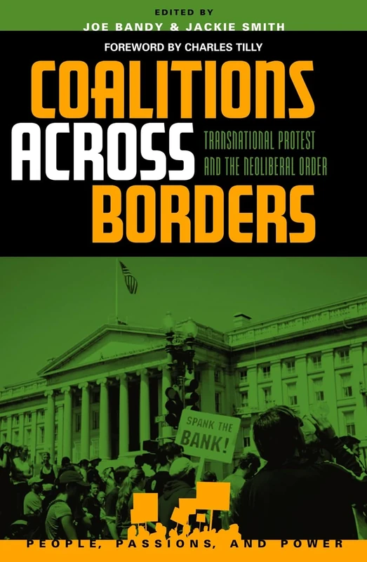 Coalitions across Borders: Transnational Protest And The Neoliberal Order (People, Passions, and Power: Social Movements, Interest Organizations, and the P)