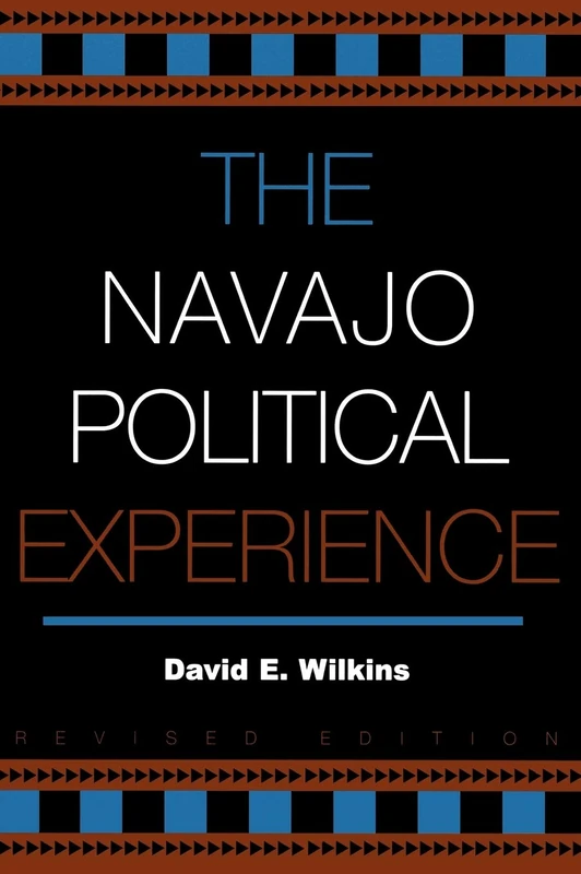 The Navajo Political Experience (Spectrum Series: Race and Ethnicity in National and Global Politics)