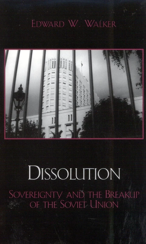 Dissolution: Sovereignty and the Breakup of the Soviet Union (Soviet Bloc and After)